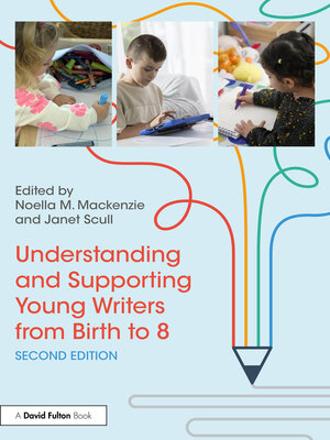 cover image of Understanding and Supporting Young Writers from Birth to 8